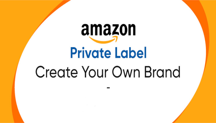 Create an Amazon Private Label Brand